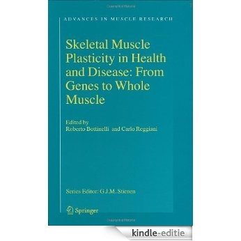 Skeletal Muscle Plasticity in Health and Disease: From Genes to Whole Muscle: 2 (Advances in Muscle Research) [Kindle-editie]