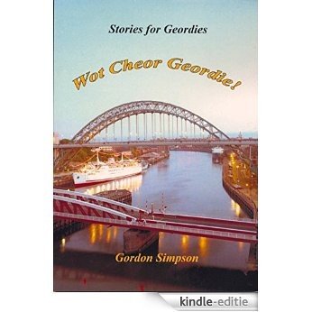 Wot Cheor Geordie! Stories For Geordies (English Edition) [Kindle-editie]