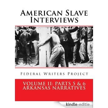 American Slave Interviews - Volume II: Arkansas Narratives Parts 5 & 6 (English Edition) [Kindle-editie]