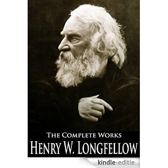 The Complete Works of Henry Wadsworth Longfellow: Paul Revere's Ride, The Song of Hiawatha, Evangeline, Christus: A Mystery, The Masque Of Pandora and More (English Edition) [Kindle-editie]