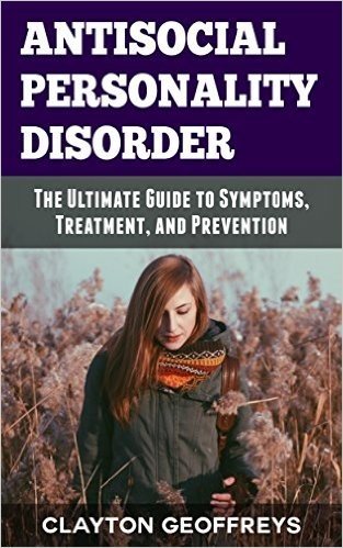 Antisocial Personality Disorder: The Ultimate Guide to Symptoms, Treatment, and Prevention (Personality Disorders) (English Edition) baixar