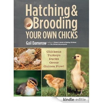 Hatching & Brooding Your Own Chicks: Chickens, Turkeys, Ducks, Geese, Guinea Fowl (English Edition) [Kindle-editie]
