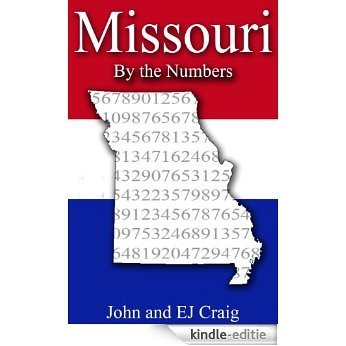 Missouri by the Numbers - Important and Curious numbers about Missouri and her cities (States by the Numbers Book 24) (English Edition) [Kindle-editie]