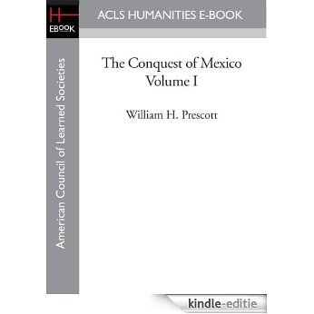The Conquest of Mexico Volume I (English Edition) [Kindle-editie]