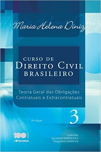 Curso de Direito Civil Brasileiro. Teoria das Obrigações Contratuais e Extracontratual - Volume 3