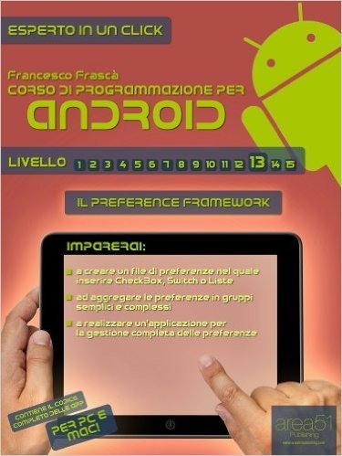 Corso di programmazione per Android. Livello 13: Il Preference Framework (Esperto in un click) (Italian Edition)