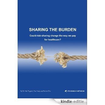 Sharing the Burden: Could risk-sharing change the way we pay for healthcare? (English Edition) [Kindle-editie]