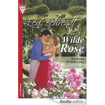 Leni Behrendt 2 - Liebesroman: Wilde Rose [Kindle-editie]
