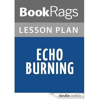 Echo Burning Lesson Plans (English Edition) [Kindle-editie]
