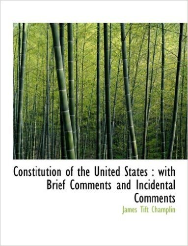 Constitution of the United States: With Brief Comments and Incidental Comments baixar
