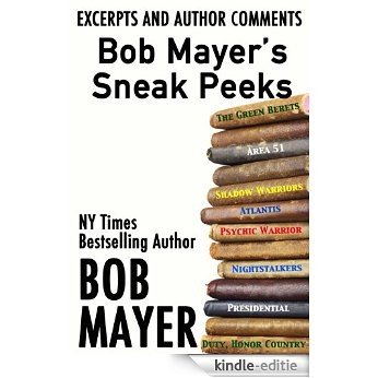 Bob Mayer's Sneak Peeks: Excerpts and Author Comments (English Edition) [Kindle-editie]