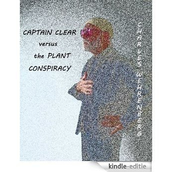 CAPTAIN CLEAR versus THE PLANT CONSPIRACY (a Literary Sweet Roll) (English Edition) [Kindle-editie]