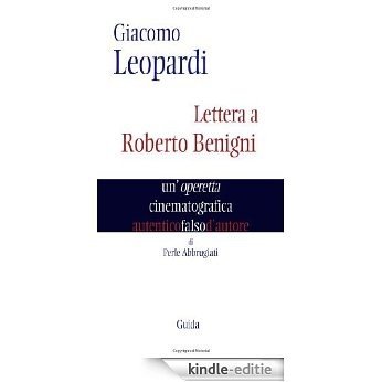 Giacomo Leopardi. Lettera a Roberto Benigni. Un'operetta cinematografica (Autentici falsi d'autore) [Kindle-editie]
