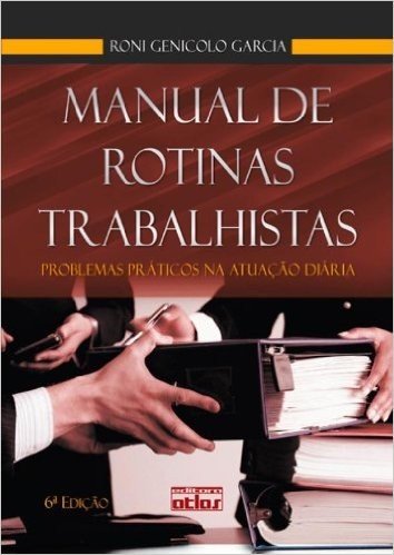 Manual De Rotinas Trabalhistas - Problemas Praticos Na Atuacao Diaria