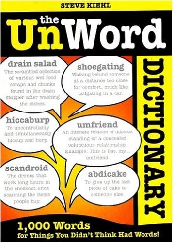 The Unword Dictionary: 1000 Words for Things You Didn't Think Had Words!