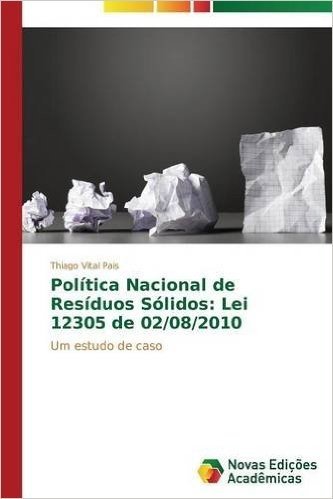 Politica Nacional de Residuos Solidos: Lei 12305 de 02/08/2010