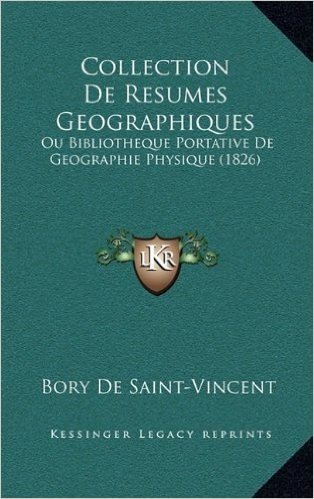 Collection de Resumes Geographiques: Ou Bibliotheque Portative de Geographie Physique (1826)