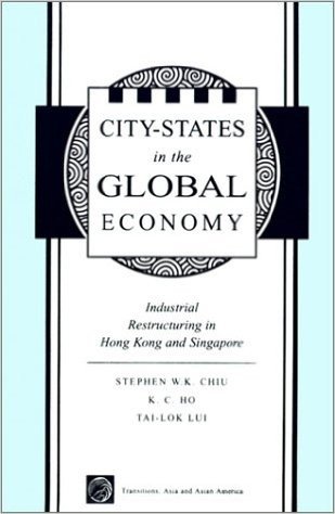 City-States in the Global Economy: Industrial Restructuring in Hong Kong and Singapore