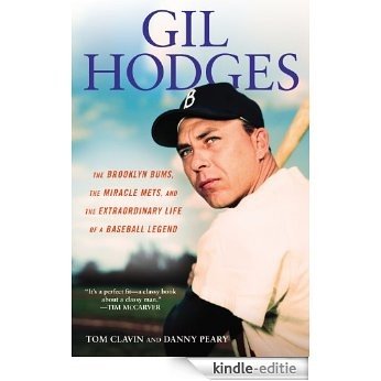 Gil Hodges: The Brooklyn Bums, the Miracle Mets, and the Extraordinary Life of a Baseball Le gend [Kindle-editie]