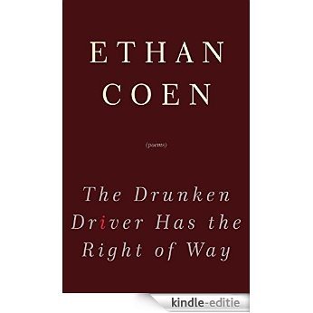 The Drunken Driver Has the Right of Way: Poems [Kindle-editie]
