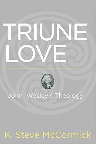 Triune Love: John Wesley's Theology