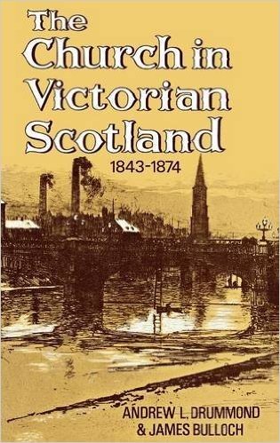The Church in Victorian Scotland 1843-1874