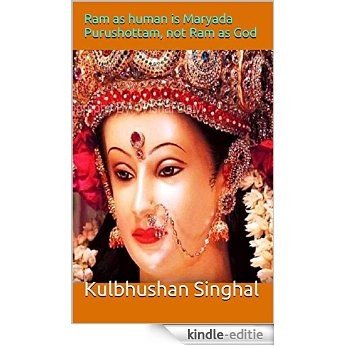 Ram as human is Maryada Purushottam, not Ram as God (English Edition) [Kindle-editie] beoordelingen