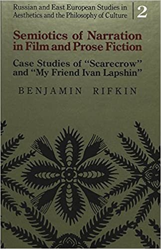 indir Semiotics of Narration in Film and Prose Fiction: Case Studies of Scarecrow and My Friend Ivan Lapshin: 002 (Russian and East European Studies in Aesthetics and the Philosophy of Culture)