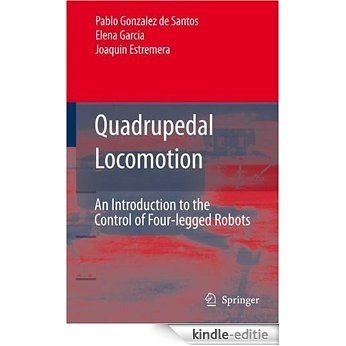Quadrupedal Locomotion: An Introduction to the Control of Four-legged Robots [Kindle-editie]