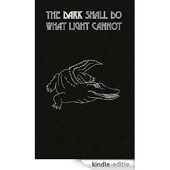 the Dark shall do what Light cannot (LiGa Book 2) (English Edition) [Kindle-editie]