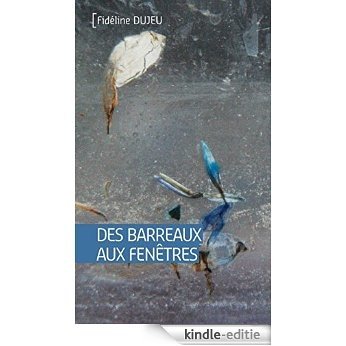 Des barreaux aux fenêtres: Roman (Tranches de vie) (French Edition) [Kindle-editie]