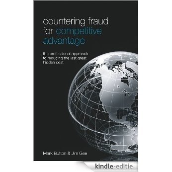 Countering Fraud for Competitive Advantage: The Professional Approach to Reducing the Last Great Hidden Cost [Kindle-editie] beoordelingen
