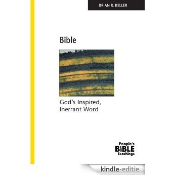 Bible: God's Inspired, Inerrant Word (People's Bible Teachings) (English Edition) [Kindle-editie]