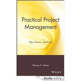 Practical Project Management: Tips, Tactics, and Tools [Kindle-editie]