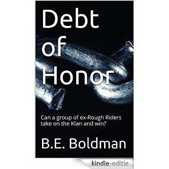 Debt of Honor: Can a group of ex-Rough Riders take on the Klan and win? (English Edition) [Kindle-editie]