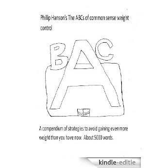 Phillip Hanson's The ABCs of common-sense weight control (English Edition) [Kindle-editie]
