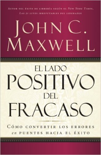 El lado positivo del fracaso: Cómo convertir los errores en puentes hacia el éxito (Nelson Pocket: Liderazgo) (Spanish Edition)