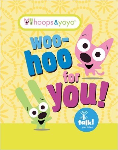 Hoops & Yoyo: Woo-Hoo for You!