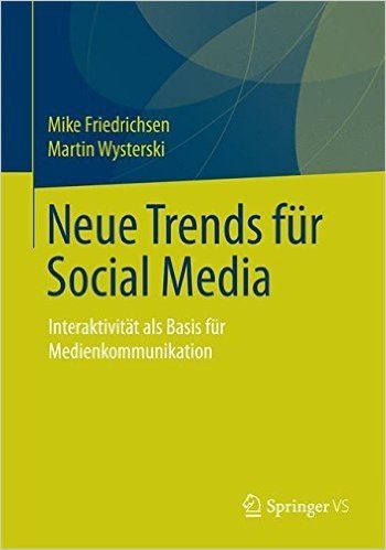 Neue Trends Fur Social Media: Interaktivitat ALS Basis Fur Medienkommunikation