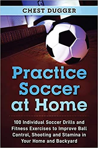indir Practice Soccer At Home: 100 Individual Soccer Drills and Fitness Exercises to Improve Ball Control, Shooting and Stamina In Your Home and Backyard