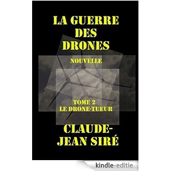Le drone-tueur, La guerre des drones, tome 2 (French Edition) [Kindle-editie]