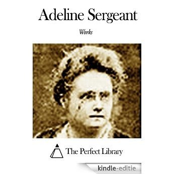 Works of Adeline Sergeant (English Edition) [Kindle-editie]