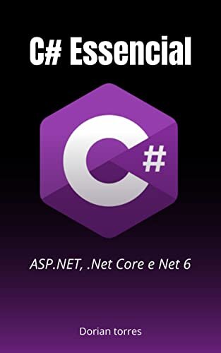 C# Essencial: Conceitos fundamentais do desenvolvimento com C#