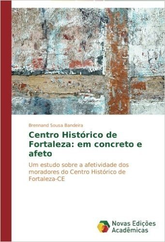 Centro Historico de Fortaleza: Em Concreto E Afeto