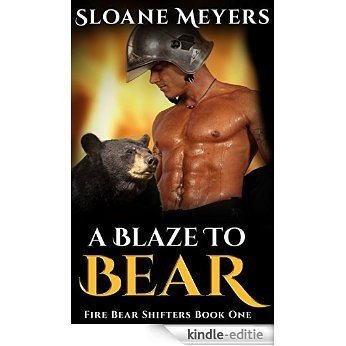 A Blaze to Bear (Fire Bear Shifters Book 1) (English Edition) [Kindle-editie]