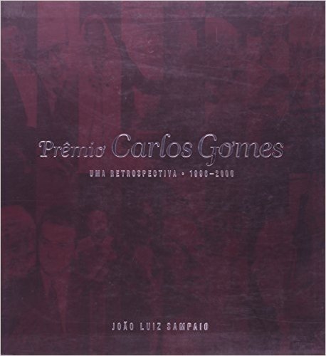 Premio Carlos Gomes. Um Retrospectiva. 1996-2006