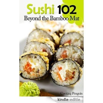 Sushi 102: Beyond the Bamboo Mat (English Edition) [Kindle-editie]