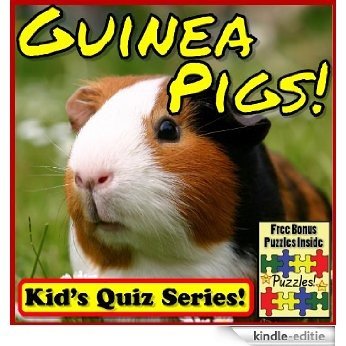 Guinea Pigs! Children's Quiz Book (Guinea Pig Photos and Learning Series) Guinea Pig Facts Interactive Quiz Books - Plus Guinea Pig Bonus Puzzles, Photos & Videos (English Edition) [Kindle-editie]