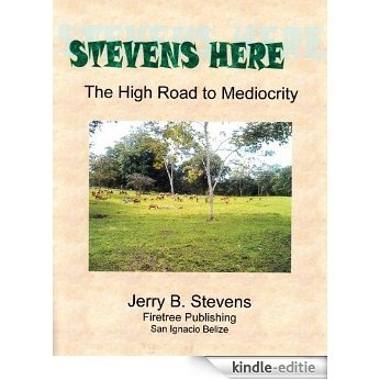 STEVENS HERE The High Road to Mediocrity (English Edition) [Kindle-editie] beoordelingen