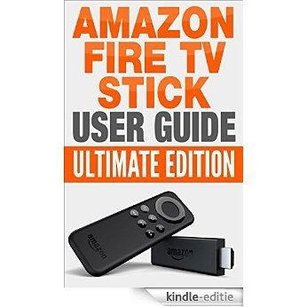 Fire Stick: Amazon Fire TV Stick User Guide 2016 - Ultimate Edition (How To Use Fire Stick, Amazon Fire Tv Stick Manual, Streaming Devices) (English Edition) [Kindle-editie] beoordelingen